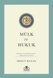 Mülk ve Hukuk: Osmanlı Vergi Düzeninde Meşruiyet Sorunu - Timaş Akademi