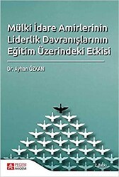 Mülki İdare Amirlerinin Liderlik Davranışlarının Eğitim Üzerindeki Etkisi - Pegem Akademi Yayıncılık