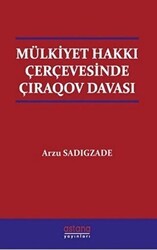Mülkiyet Hakkı Çerçevesinde Çıraqov Davası - Astana Yayınları