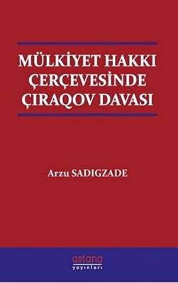 Mülkiyet Hakkı Çerçevesinde Çıraqov Davası - 1