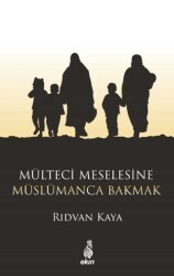 Mülteci Meselesine Müslümanca Bakmak - Ekin Yayınları