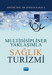 Multidisipliner Yaklaşımla Sağlık Turizmi - Nobel Akademik Yayıncılık