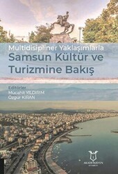 Multidisipliner Yaklaşımlarla Samsun Kültür ve Turizmine Bakış - Akademisyen Kitabevi