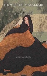 Mum Şehri Masalları - 2 Şehribedel - Atlı Karınca Yayınları