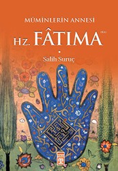Müminlerin Annesi Hz. Fatıma - Timaş İnanç