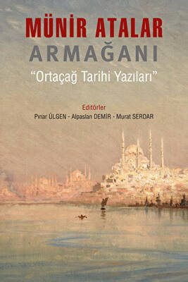 Münir Atalar Armağanı Ortaçağ Tarihi Yazıları - 1