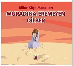 Muradına Eremeyen Dilber - Billur Köşk Masalları - Elips Kitap