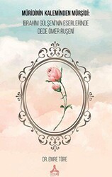 Müridinin Kaleminden Mürşidi: İbrahim Gülşeni`nin Eserlerinde Dede Ömer Ruşeni - Sonçağ Yayınları