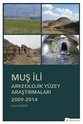 Muş İli Arkeolojik Yüzey Araştırmaları 2009-2014 - Hiperlink Yayınları