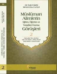 Müslüman Alimlerin Eğitim, Öğretim ve Temelleri Üzerine Görüşleri 2 - el-Mustafa Yayınları