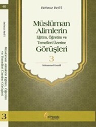 Müslüman Alimlerin Eğitim, Öğretim ve Temelleri Üzerine Görüşleri 3 - el-Mustafa Yayınları