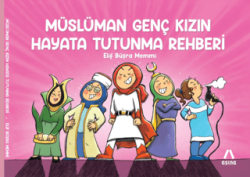 Müslüman Genç Kızın Hayata Tutunma Rehberi - Aşina Yayınları
