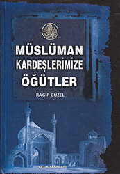 Müslüman Kardeşlerimize Öğütler - 1