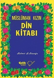 Müslüman Kızın Din Kitabı - Çelik Yayınevi
