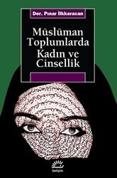 Müslüman Toplumlarda Kadın ve Cinsellik - İletişim Yayınevi