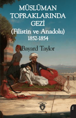 Müslüman Topraklarında Gezi Filistin ve Anadolu 1852-1854 - 1