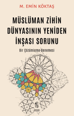 Müslüman Zihin Dünyasının Yeniden İnşası Sorunu - 1