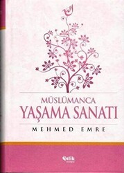 Müslümanca Yaşama Sanatı - Çelik Yayınevi