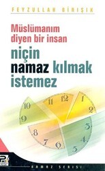 Müslümanım Diyen Bir İnsan Niçin Namaz Kılmak İstemez - Karınca & Polen Yayınları