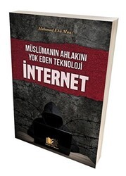 Müslümanın Ahlakını Yok Eden Teknoloji İnternet - Hüccet Yayınları