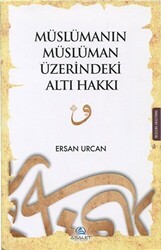 Müslümanın Müslüman Üzerindeki Altı Hakkı - Asalet Yayınları