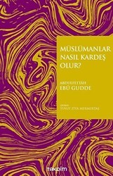 Müslümanlar Nasıl Kardeş Olur? - Takdim