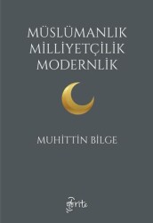 Müslümanlık Milliyetçilik Modernlik - Otorite Yayınları