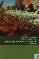 Mustafa İsen Adına Uluslararası Sempozyum Klasik Türk Edebiyatında Biyografi Bildiriler - Atatürk Kültür Merkezi Yayınları