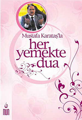 Mustafa Karataş’la Her Yemekte Dua