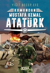 Mustafa Kemal Atatürk - Kumandan 2 - Acayip Kitaplar
