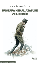 Mustafa Kemal Atatürk ve Liderlik - Gece Kitaplığı