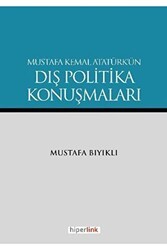 Mustafa Kemal Atatürk’ün Dış Politika Konuşmaları - Hiperlink Yayınları