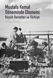 Mustafa Kemal Döneminde Ekonomi - Büyük Devletler ve Türkiye - İş Bankası Kültür Yayınları