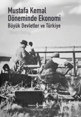Mustafa Kemal Döneminde Ekonomi - Büyük Devletler ve Türkiye - 1