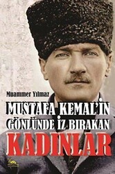 Mustafa Kemal`in Gönlünde İz Bırakan Kadınlar - Sarmal Kitabevi