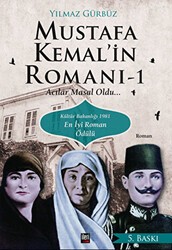 Mustafa Kemal`in Romanı 1 - Acılar Masal Oldu - İleri Yayınları