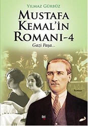 Mustafa Kemal`in Romanı 4 - Gazi Paşa... - İleri Yayınları