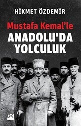 Mustafa Kemal’le Anadolu’da Yolculuk - Doğan Kitap