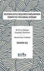 Mustafa Kutlu Beşlemesi Bağlamında Türkiye`de Toplumsal Değişme - Bilge Kültür Sanat