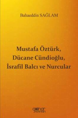 Mustafa Öztürk, Dücane Cündioğlu, İsrafil Balcı ve Nurcular - 1