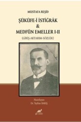 Mustafa Reşid Şükûfe-i İstiğrâk & Medfûn Emeller I - II Giriş-Aktarım-Sözlük - Paradigma Akademi Yayınları