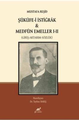 Mustafa Reşid Şükûfe-i İstiğrâk & Medfûn Emeller I - II Giriş-Aktarım-Sözlük - 1