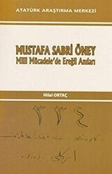 Mustafa Sabri Öney Milli Mücadele`de Ereğli Anıları - Atatürk Araştırma Merkezi