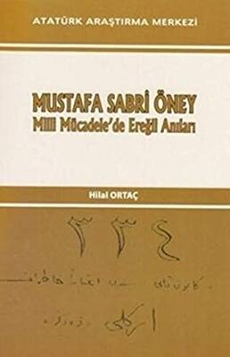 Mustafa Sabri Öney Milli Mücadele`de Ereğli Anıları - 1