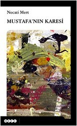 Mustafa`nın Karesi - Hece Yayınları