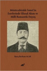 Müstecabizâde İsmet’in Eserlerinde Ulusal Akım ve Millî Romantik Duyuş - Paradigma Akademi Yayınları