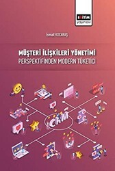 Müşteri İlişkileri Yönetimi Perspektifinden Modern Tüketici - Eğitim Yayınevi - Bilimsel Eserler