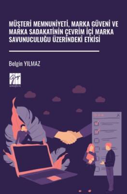Müşteri Memnuniyeti, Marka Güveni ve Marka Sadakatinin Çevrim İçi Marka Savunuculuğu Üzerindeki Etkisi - 1