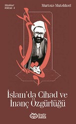 Mutahhari Külliyatı 4 - İslam`da Cihad ve İnanç Özgürlüğü - Önsöz Yayıncılık