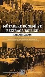 Mütareke Dönemi ve Bekirağa Bölüğü - Kaynak Yayınları